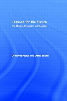 Hardcover Lessons for the Future: The Missing Dimension in Education Book