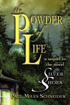 Paperback The Powder of Life: A Sequel to the Novel Silver Shoes Book