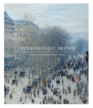 Paperback Impressionist France: Visions of Nation from Le Gray to Monet Book