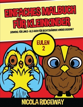 Paperback Einfaches Malbuch f?r Kleinkinder (Eulen 2): Dieses Buch bietet 40 Seiten in Farbe mit extra dicken Linien. Dieses Buch soll kleinen Kindern helfen, d [German] Book