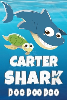 Paperback Carter Shark Doo Doo Doo: Carter Name Notebook Journal For Drawing or Sketching Writing Taking Notes, Custom Gift For Carter Book