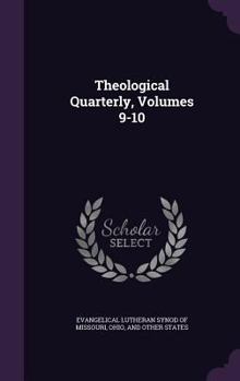 Hardcover Theological Quarterly, Volumes 9-10 Book