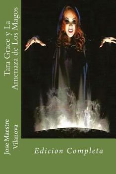 Paperback Tara Grace y La Amenaza de Los Magos: Edicion Completa [Spanish] Book