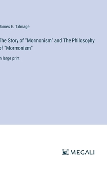 Hardcover The Story of "Mormonism" and The Philosophy of "Mormonism": in large print Book