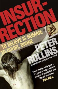 Paperback Insurrection: To Believe Is Human to Doubt, Divine. by Peter Rollins Book