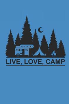 Live Love Camp: Camping Outdoor Notebook Camper dotted Notizbuch Planer 6x9 Punkteraster dot grid