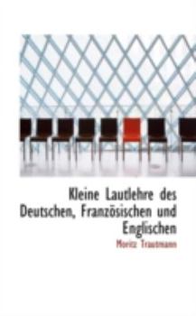Kleine Lautlehre des Deutschen, Franz?sischen und Englischen
