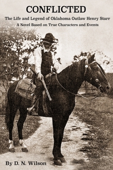 Paperback Conflicted: The Life and Legend of Oklahoma Outlaw Henry Starr Book