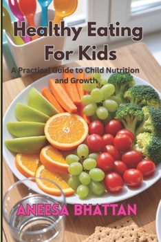 Paperback Healthy Eating for Kids: A Practical Guide to Child Nutrition and Growth Book