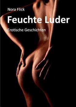 Paperback Feuchte Luder: Erotische Geschichten [German] Book