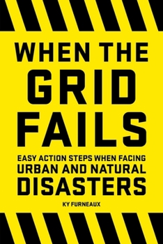 Paperback When the Grid Fails: Easy Action Steps When Facing Urban and Natural Disasters Book