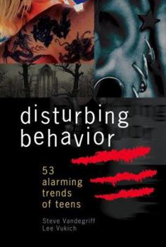 Paperback Disturbing Behavior: 53 Alarming Trends of Teens and How to Spot Them Book