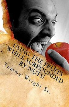 Paperback Using the Fruits While Surrounded By Nuts: Send Me an Assist Car Too! Book