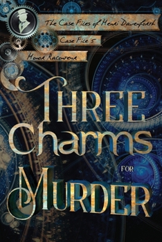 Three Charms for Murder (The Case Files of Henri Davenforth) - Book #5 of the Case Files of Henri Davenforth