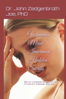Paperback Woman's Mind Innermost Hidden Secrets: New 21st Century Psychological & Theological Discoveries With JFML Theory Book