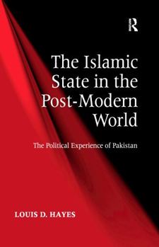Paperback The Islamic State in the Post-Modern World: The Political Experience of Pakistan Book