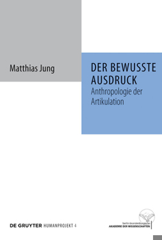 Hardcover Der Bewusste Ausdruck: Anthropologie Der Artikulation [German] Book