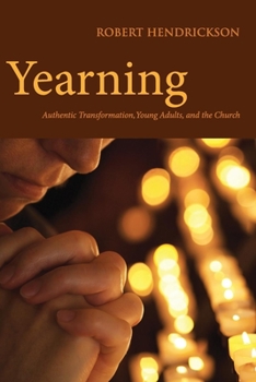 Paperback Yearning: Authentic Transformation, Young Adults, and the Church Book
