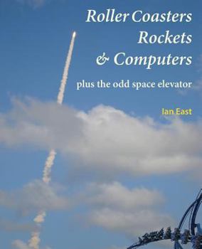 Paperback Roller Coasters, Rockets & Computers Plus the Odd Space Elevator Book