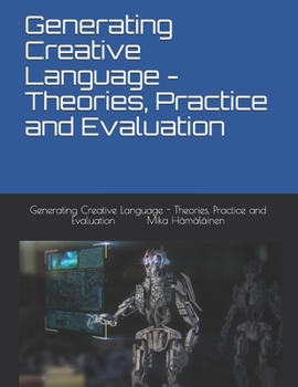 Paperback Generating Creative Language - Theories, Practice and Evaluation Book