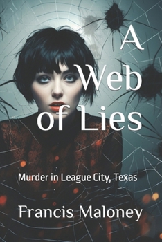 Paperback A Web of Lies: Murder in League City, Texas Book