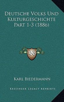 Paperback Deutsche Volks Und Kulturgeschichte Part 1-3 (1886) [German] Book