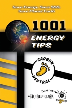 Paperback 1001 Energy Tips: Save Energy, Save $$$, Save Planet Earth Book