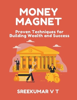 Paperback Money Magnet: Proven Techniques for Building Wealth and Success Book