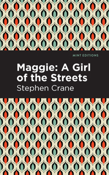 Maggie: A Girl of the Streets and Other Tales of New York (Mint Editions