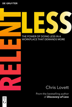 Paperback Relentless: The Power of Doing Less in a Workplace That Demands More Book
