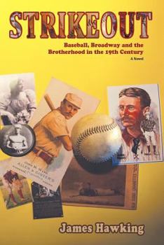 Paperback Strikeout, a Novel: Baseball, Broadway and the Brotherhood in the 19th Century Book