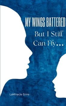 Paperback My Wings Battered But I Still Can Fly... Book