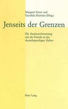 Paperback Jenseits Der Grenzen: Die Auseinandersetzung Mit Der Fremde in Der Deutschsprachigen Kultur [German] Book