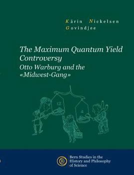 Paperback The Maximum Quantum Yield Controversy: Otto Warburg and the "Midwest-Gang" Book