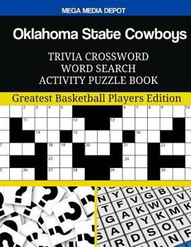 Oklahoma State Cowboys Trivia Crossword Word Search Activity Puzzle Book: Greatest Basketball Players Edition