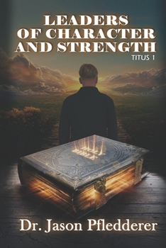 Leaders of Character & Strength: Titus 1