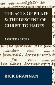 Paperback The Acts of Pilate and the Descent of Christ to Hades: A Greek Reader Book