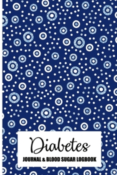 Diabetes Journal & Blood Sugar Logbook: Glucose Monitoring Record Book; Health Journaling; Easy Log Book for Recording and Tracking Glucose Levels/Insulin Reading;