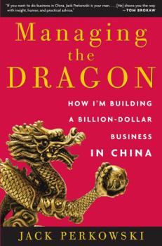 Hardcover Managing the Dragon: How I'm Building a Billion-Dollar Business in China Book