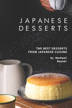 Paperback Japanese Desserts: The Best Desserts from Japanese Cuisine Book