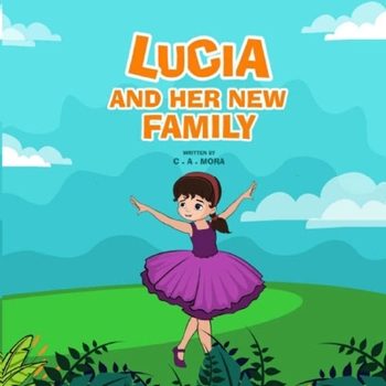 Paperback Lucia and Her New Family: A Story About A Blended Family: For Kids Age 8-12 Book