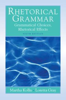 Paperback Rhetorical Grammar: Grammatical Choices, Rhetorical Effects Book