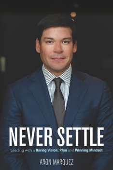 Paperback Never Settle: Leading with a Daring Vision, Plan and Winning Mindset Book