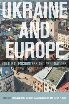 Hardcover Ukraine and Europe: Cultural Encounters and Negotiations Book