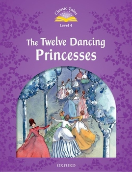 Paperback Classic Tales: Twelve Dancing Princesses Elementary Level 2 Book