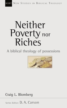 Neither Poverty Nor Riches: A Biblical Theology of Possessions