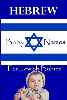 Paperback Hebrew Names for Jewish Babies: 2400+ Baby Names for Boys and Girls Book