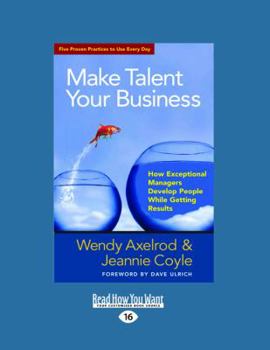 Paperback Make Talent Your Business: How Exceptional Managers Develop People While Getting Results (Large Print 16pt) [Large Print] Book