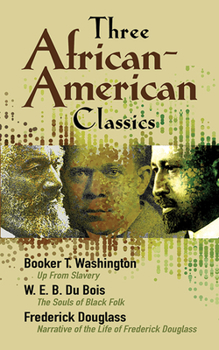 Paperback Three African-American Classics: Up from Slavery, the Souls of Black Folk and Narrative of the Life of Frederick Douglass Book