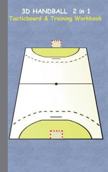 Paperback 3D Handball 2 in 1 Tacticboard and Training Book: Tactics/strategies/drills for trainer/coaches, notebook, training, exercise, exercises, drills, prac Book